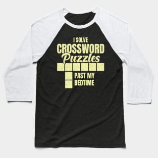 I Solve Crossword Puzzles Past My Bedtime Baseball T-Shirt